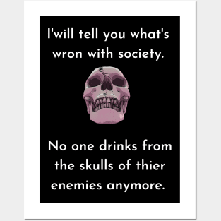 Wrong Society Humor quote Idea 2020 Drink From The Skull Of Your Enemies Posters and Art